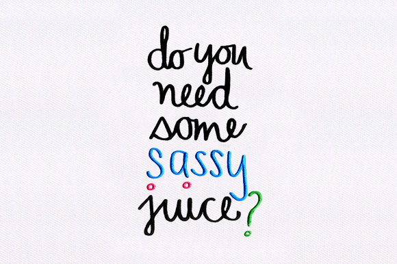 Do You Need Some Sassy Juice